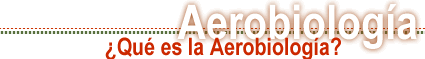 �Qu� es l'aerobiolog�a?